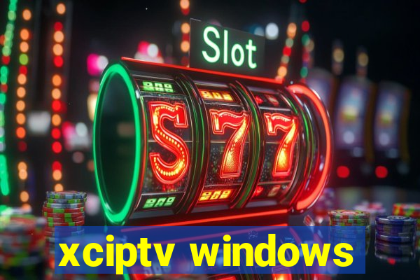 xciptv windows